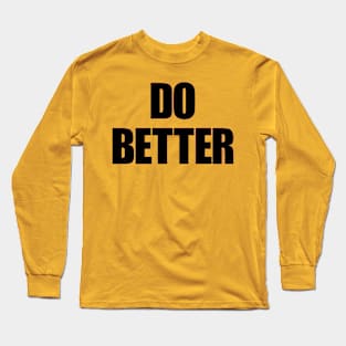 Do Better Long Sleeve T-Shirt